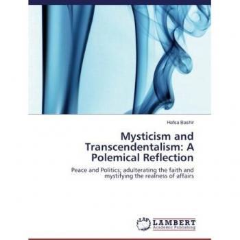 Mysticism and Transcendentalism: A Polemical Reflection: Peace and Politics; adulterating the faith and mystifying the realness of affairs