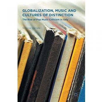 Globalization, Music and Cultures of Distinction: The Rise of Pop Music Criticism in Italy