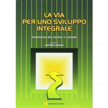 La via per uno sviluppo integrale. Commento alla Caritas in veritate