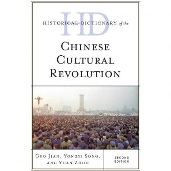 Historical Dictionary of the Chinese Cultural Revolution by Yuan Zhou