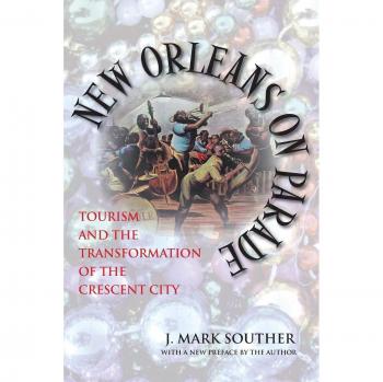 New Orleans on Parade: Tourism and the Transformation of the Crescent City
