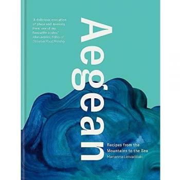Aegean: Recipes from the Mountains to the Sea