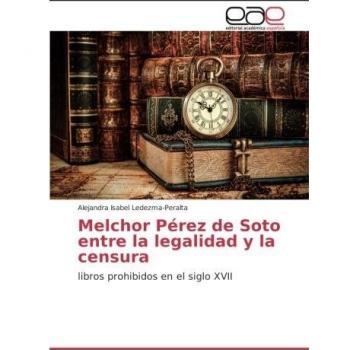 Melchor Pérez de Soto entre la legalidad y la censura: libros prohibidos en el siglo XVII