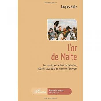 L'Or de Malte: Une aventure du colonel de Sallanches, ingénieur géographe au service de l'Empereur