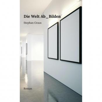 Stephan Graus Die Welt Ab_bilden