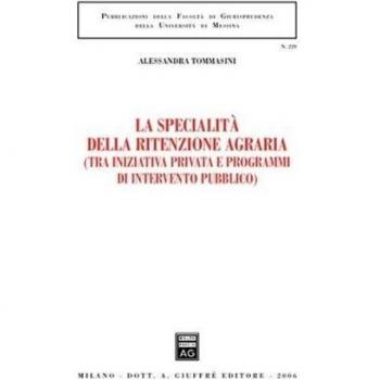 La specialità della ritenzione agraria (tra iniziativa privata e programmi di intervento pubblico)
