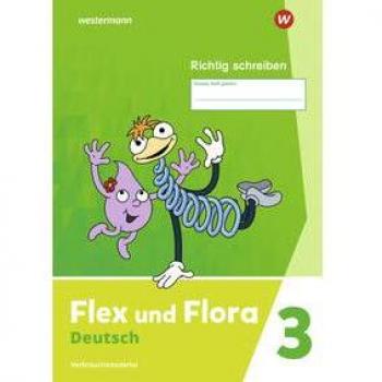 Flex und Flora. Heft Richtig schreiben 3: Verbrauchsmaterial Ausgabe 2021
