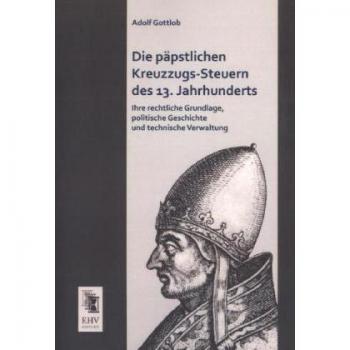 Die päpstlichen Kreuzzugs-Steuern des 13. Jahrhunderts