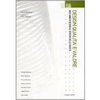 Design qualità e valore. Dieci anni di design al servizio della società