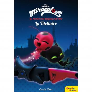 MIRACULOUS LES AVENTURES DE LADYBUG LA TITELLAIRE