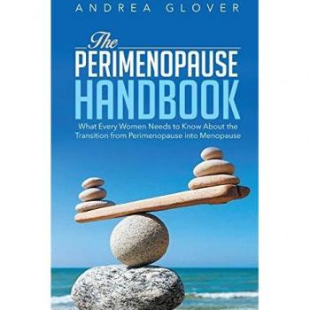 THE PERIMENOPAUSE HANDBOOK: What Every Women Need to Know About the Transition from Perimenopause into Menopause