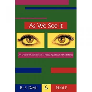 As We See It: An Evocative Collaboration of Poetry, Quotes and Short Stories