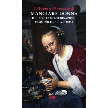 Mangiare donna. Il cibo e la subordinazione femminile nella storia