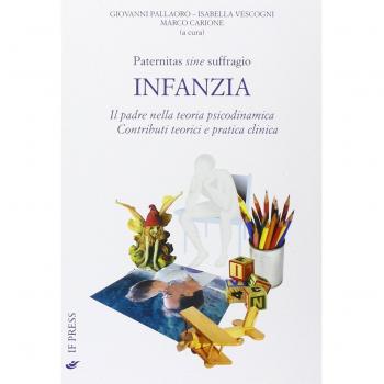 Paternitas sine suffragio. Infanzia. Il padre nella teoria psicodinamica. Contributi teorici e pratica clinica