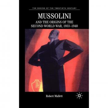 Mussolini and the Origins of the Second World War, 1933-1940