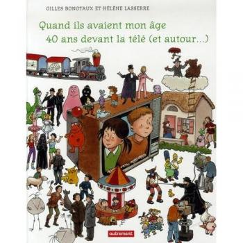 Quand ils avaient mon âge... 40 ans devant la télé (et autour)