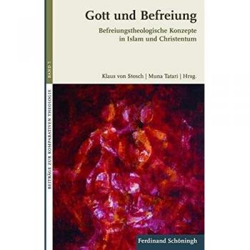 Gott und Befreiung. Befreiungstheologische Konzepte in Islam und Christentum
