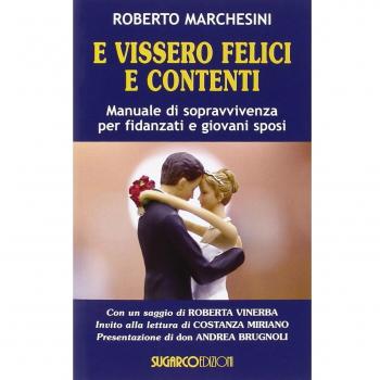 E vissero felici e contenti. Manuale di sopravvivenza per fidanzati e giovani sp