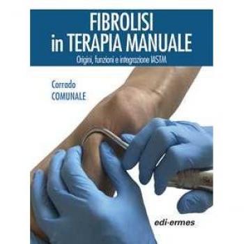 Fibrolisi in terapia manuale. Origini, funzioni e integrazione IASTM