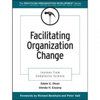 Facilitating Organization Change: Lessons from Complexity Science