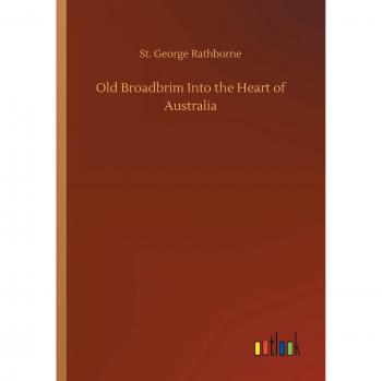 Old Broadbrim Into the Heart of Australia