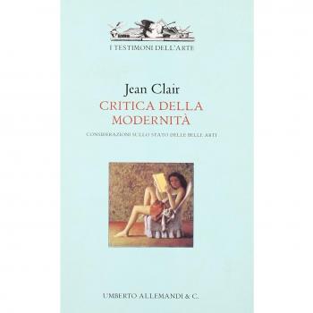 Critica della modernità. Considerazioni sullo stato delle belle arti. Ediz. illustrata