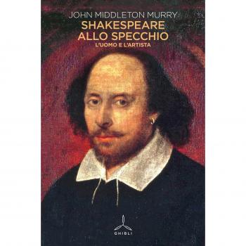 Shakespeare allo specchio. L'uomo e l'artista