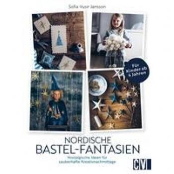 Kinder Bastelbuch – Nordische Bastel-Fantasien: Nostalgische Bastelideen für zauberhafte Kreativnachmittage im Winter und zu Weihnachten. Basteln für und mit Kindern ab 4 Jahren.