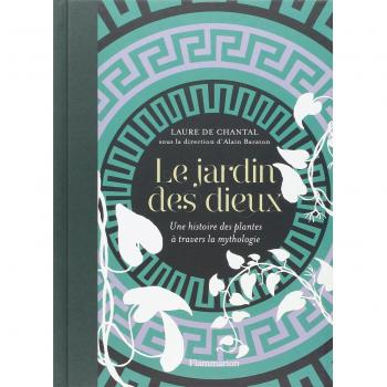 Le jardin des dieux : Une histoire des plantes à travers la mythologie