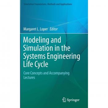 Modeling and Simulation in the Systems Engineering Life Cycle: Core Concepts and Accompanying Lectures