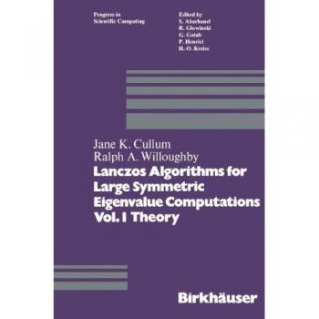 Lanczos Algorithms for Large Symmetric Eigenvalue Computations Vol. I Theory (Progress in Scientific Computing, 3, Band 3)