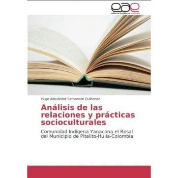 Análisis de las relaciones y prácticas socioculturales: Comunidad Indígena Yanacona el Rosal del Municipio de Pitalito-Huila-Colombia