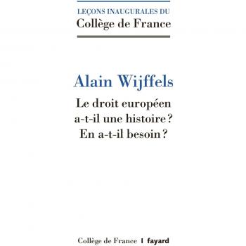 Le Droit Européen A-T-Il Une Histoire ? : En A-T-Il Besoin ?