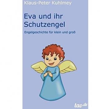 Eva und ihr Schutzengel: Engelgeschichte für klein und groß
