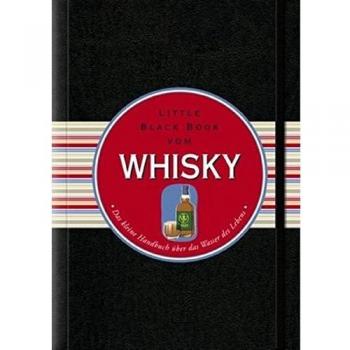 Das Little Black Book vom Whisky: Das kleine Handbuch über das Wasser des Lebens (Little Black Books (deutsche Ausgabe))