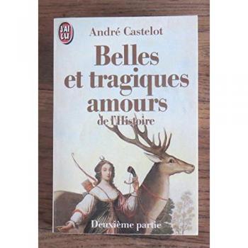 Belles et tragiques amours de l'histoire (Littérature Générale)