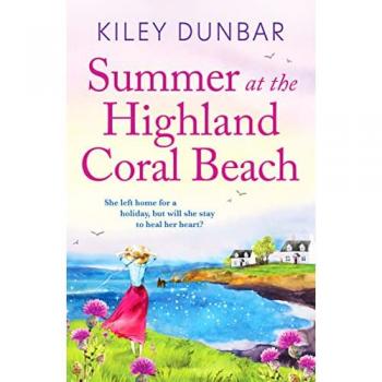 Summer at the Highland Coral Beach: A romantic, heart-warming, and uplifting read (Port Willow Bay, 1, Band 1)