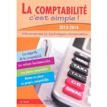 La comptabilité c'est simple : Mécanismes et techniques comptables