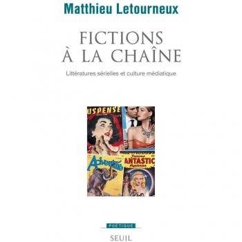 Fictions à la chaîne : Littératures sérielles et culture médiatique