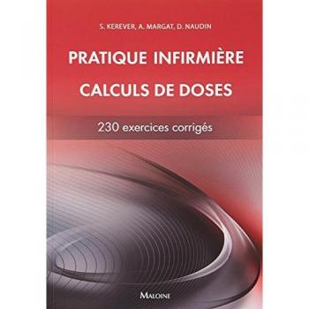 Pratique infirmière : calculs de doses : 230 exercices corrigés