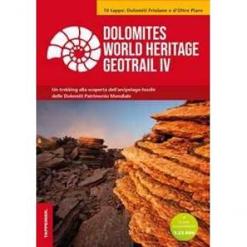 Dolomites World Heritage Geotrail. Un trekking alla scoperta dell'arcipelago fossile delle Dolomiti Patrimonio Mondiale. Con 2 carte escursionistiche. Vol. 4: 10 tappe: Dolomiti Friulane e d'Oltr...