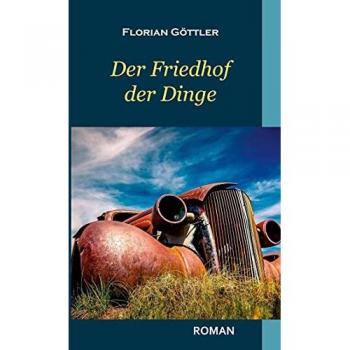 Florian Göttler Der Friedhof Der Dinge