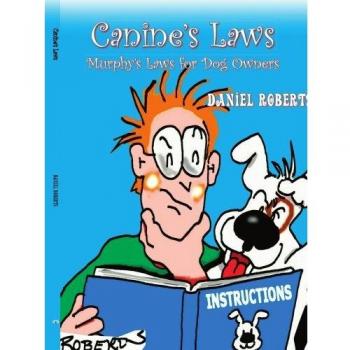 Canine's Laws:: The Murphy's Laws for Dog Owners