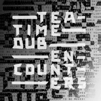 Teatime Dub Encounters
