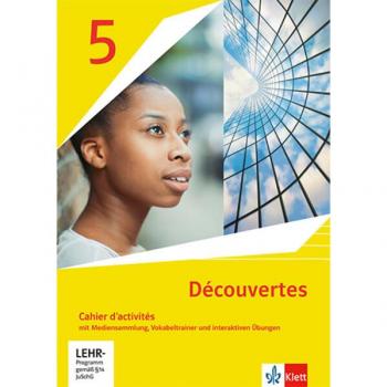Découvertes 5. Ausgabe 1. Oder 2. Fremdsprache: Cahier D'Activités Mit Mediensammlung, Vokabeltrainer Und Interaktiven Übungen 5. Lernjahr (Découvertes. Ausgabe 1. Oder 2. Fremdsprache Ab 2020)