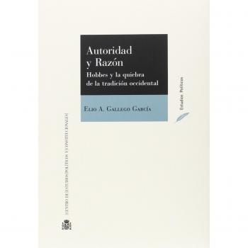 Autoridad y razón. Hobbes y la quiebra de la tradición occidental