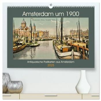 Amsterdam um 1900 (hochwertiger Premium Wandkalender 2025 DIN A2 quer) Kunstdruck in Hochglanz