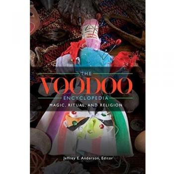 The Voodoo Encyclopedia: Magic, Ritual, and Religion