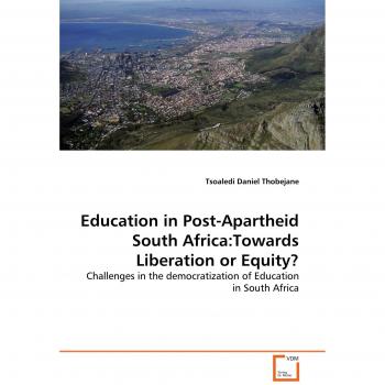 Education in Post-Apartheid South Africa:Towards Liberation or Equity?