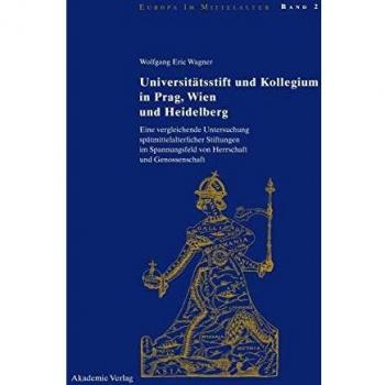 Universitatsstift Und Kollegium in Prag, Wien Und Heidelberg,  Europa Im Mittelalter